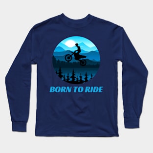 Born to Ride Motocross Long Sleeve T-Shirt